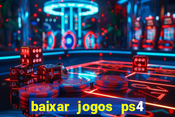 baixar jogos ps4 pkg pt-br